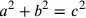 a^2+b^2 = c^2