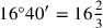 16°40′ = 16\frac{2}{3}