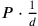 P \cdot \frac{1}{d}