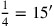 \frac{1}{4}= 15′