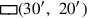 \sqsubset \hspace{-1.99997pt}\sqsupset \!\! (30{′},~ 20{′})